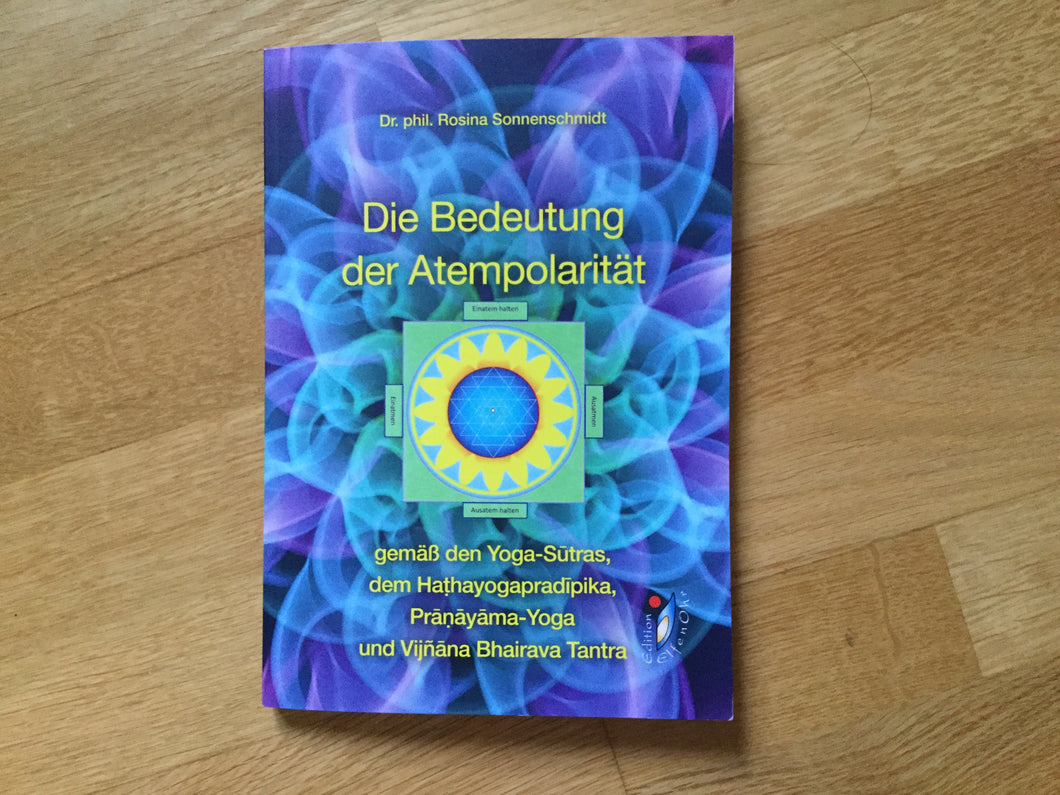 Die Bedeutung der Atempolarität gemäß den Yoga-Sūtras, dem Haṭhayogapradīpika, Prāṇāyāma-Yoga und Vijñāna Bhairava Tantra